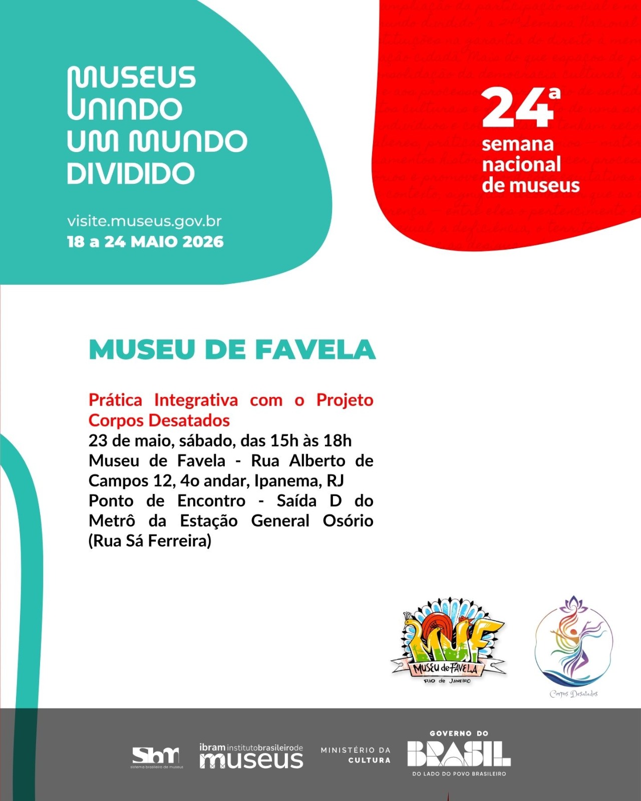 Cartaz do Museu de Favela para a SNM 2026 com fundo branco. Apresenta a Prática Integrativa com o Projeto Corpos Desatados: 23 de maio, sábado, das 15h às 18h, na Rua Alberto de Campos 12, 4º andar, Ipanema. Ponto de encontro: Saída D do Metrô da Estação General Osório. Logos do MUF e do Projeto Corpos Desatados.
